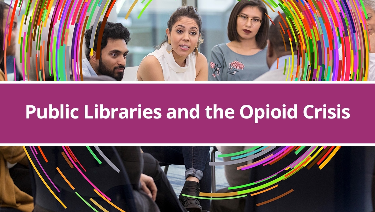 group of chatting people with the words ‘Public Libraries and the Opioid Crisis’
